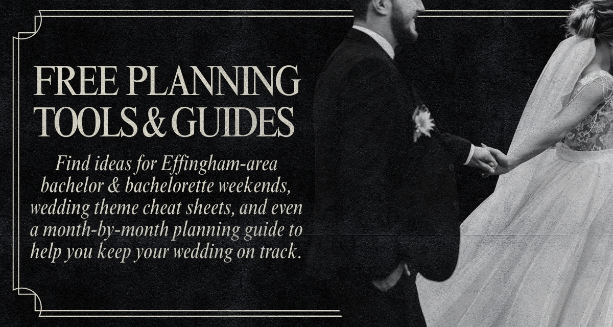 image with bride and groom holding hands with text that reads, "Free planning tools & guides. Find ideas for Effingham-area bachelor and bachelorette weekends, wedding theme cheat sheets, and even a month-by-month planning guide to help you keep your wedding on track."